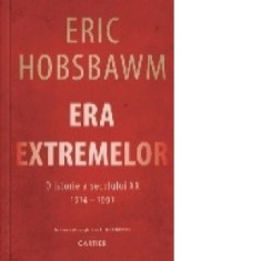 Era extremelor. O istorie a secolului XX (1914-1991) - Liliana Ionescu, Eric Hobsbawm