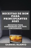 Receitas de ron para principiantes 2023: Receitas para sorprender aos teus convidados!