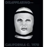 Disappearing - California C. 1970,, Philipp Kaiser, Judy Chicago, Andrea Karnes, Marla Price