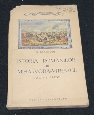 Carte Biblioteca Scolar ISTORIA ROMANILOR SUBT MIHAI VODA VITEAZUL - N. Balcescu foto