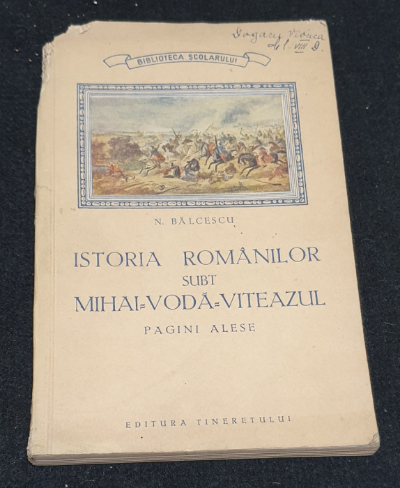 Carte Biblioteca Scolar ISTORIA ROMANILOR SUBT MIHAI VODA VITEAZUL - N. Balcescu