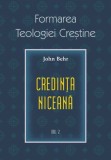 Credinta niceana. Formarea Teologiei Crestine - vol. 2 - Supergraph