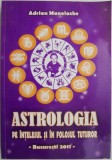 Astrologia pe intelesul tuturor - Adrian Manolache, Carte Spiritualitate si Ezoterism