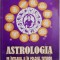 Astrologia pe intelesul si folosul tuturor &ndash; Adrian Manolache