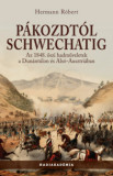 P&aacute;kozdt&oacute;l Schwechatig - Az 1848. őszi hadműveletek a Dun&aacute;nt&uacute;lon &eacute;s Als&oacute;-Ausztri&aacute;ban - Hermann R&oacute;bert