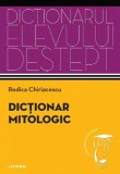 Dictionar mitologic - Dictionarul Elevului Destept Rodica Chiriacescu - Editura Litera