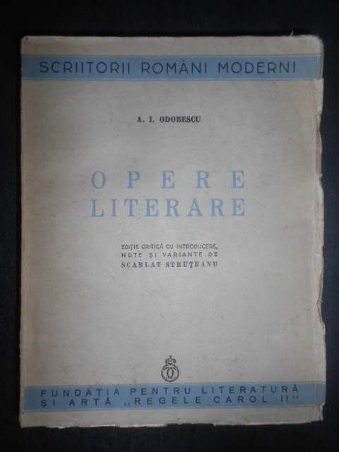 Alexandru Odobescu - Opere literare (1938, editie critica de Scarlat Struteanu)