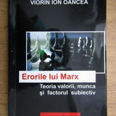 Erorile lui Marx Teoria valorii, munca si factorul subiectiv Viorin Ion Oancea