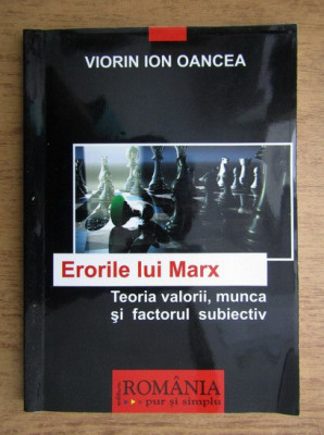 Erorile lui Marx Teoria valorii, munca si factorul subiectiv Viorin Ion Oancea foto