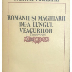 Francisc Păcurariu - Românii și maghiarii de-a lungul veacurilor (editia 1988)