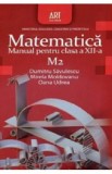 Matematica M2 - Clasa 12 - Manual - Dumitru Savulescu, Mirela Moldoveanu, Oana Udrea