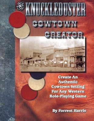 The Knuckleduster Cowtown Creator; Create an Authentic Cowtown Setting for Any Western Role-Playing Game foto
