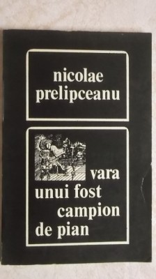 Nicolae Prelipceanu - Vara unui fost campion de pian, 1973 foto