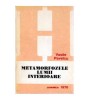 Vasile Pavelcu - Metamorfozele lumii interioare - eseuri - 100960