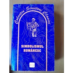 Simbolismul romanesc. Manifeste literare, poezie, proza, dramaturgie