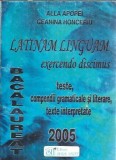 Latinam linguam. Teste, compendii gramaticale si literare, texte interpretate. Bacalaureat 2005 - Alla Apopei