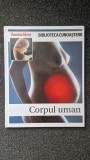CORPUL UMAN - Biblioteca Cunoasterii