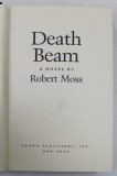 DEATH BEAM , a novel by ROBERT MOSS , 1981, MICI PETE SI URME DE UZURA