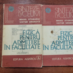 Fizica pentru admitere in facultate vol.1 si 2 -M.Atanasiu,V.Drobota