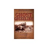 Ghost Grizzlies: Does the Great Bear Still Haunt Colorado? 3rd Ed.