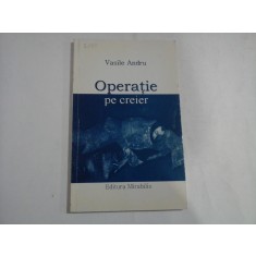 OPERATIE PE CREIER sau Eros si Thanatos Proza - Vasile ANDRU