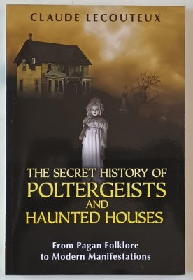 THE SECRET HISTORY OF POLTERGEISTS AND HAUNTED HOUSES by CLAUDE LECOUTEUX , 2012 foto