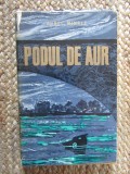 Podul de aur &ndash; Aurel Mihale