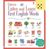 Listen and Learn First English Words. Carte sonora, cu peste 120 cuvinte de invatat in limba engleza - Sam Taplin