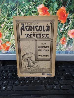 Carol Honegger, Ciuperca albă comestibilă, ediția a III-a, București 1943, 177 foto