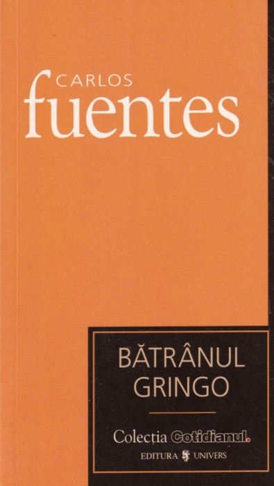 Carlos Fuentes - Batranul Gringo