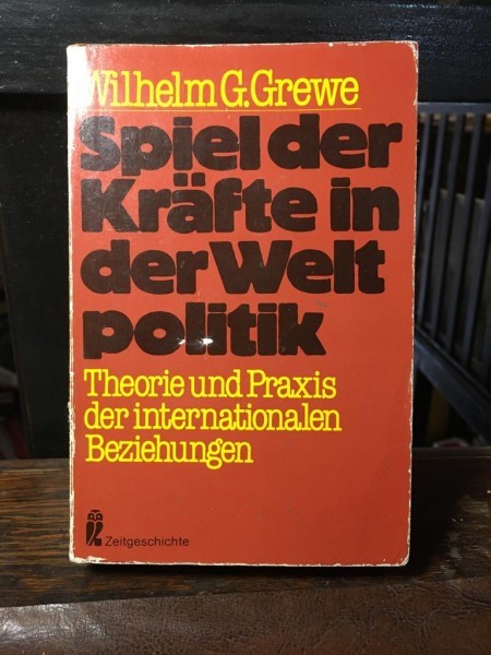 Wilhelm G. Grewe - Spiel der Krafte in der Weltpolitik
