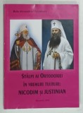 STALPI AI ORTODOXIEI IN VREMURI TULBURI , NICODIM SI JUSTINIAN de RAUL ALEXANDRU - VLAICULESCU , 2024