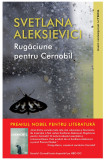 Rugaciune pentru Cernobil | Svetlana Aleksievici