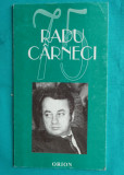 Radu Carneci &ndash; 75 Omagiu breviar bio bibliografic ( cu dedicatie si autograf )