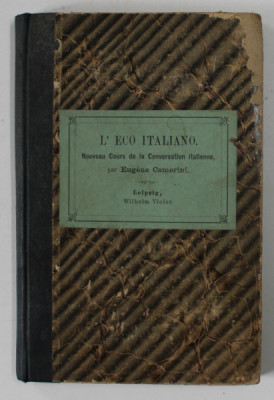 L &amp;#039;ECO ITALIANO , NOVEAU CURS DE LA CONVERSATION ITALIENNE par EUGENE CAMERINI , 1873 foto