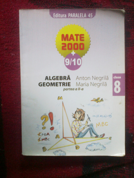 d7 Algebra . Geometrie - clasa 8 - partea a II a - Anton si maria Negrila