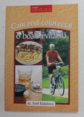 CANCERUL COLORECTAL , O BOALA EVITABILA de Dr. EMIL RADULESCU , 2009 foto