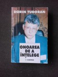 ONOAREA DE A INTELEGE, INTERVIURI - DORIN TUDORAN (CU DEDICATIA AUTORULUI PENTRU PETRU VINTILA)