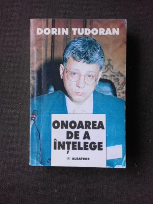 ONOAREA DE A INTELEGE, INTERVIURI - DORIN TUDORAN (CU DEDICATIA AUTORULUI PENTRU PETRU VINTILA) foto