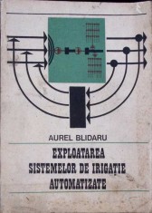 EXPLOATAREA SISTEMELOR DE IRIGATIE AUTOMATIZATE-AUREL BLINDARU-265815