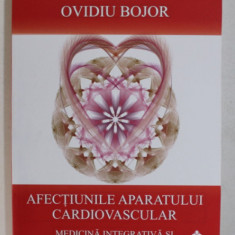 AFECTIUNILE APARATULUI CARDIOVASCULAR - MEDICINA INTEGRATIVA SI TERAPII HOLISTICE , coordonator OVIDU BOJOR , 2021