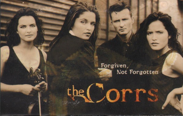 Casetă audio The Corrs - Forgiven, Not Forgotten, originală