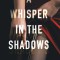 A Whisper in the Shadows
