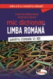 Mic dictionar de limba romana clasele V-XII ed. a III-a - Editura Aramis