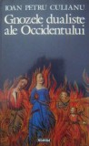 Ioan Petru Culianu - Gnozele dualiste ale Occidentului