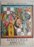 Aventurile sahului &ndash; Mihail Sadoveanu