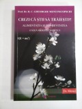 CREZI CA STI SA TRAIESTI?! - PROF. DR. H. C. GHEORGHE MENCINICOPSCHI