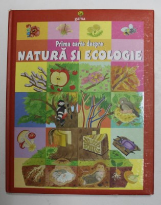 PRIMA CARTE DESPRE NATURA SI ECOLOGIE , editor DIANA MOCANU , ilustratii de ELEONORA BARSOTTI , 2008 foto