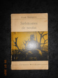 ERNEST HEMINGWAY - SARBATOAREA DE NEUITAT