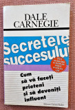 Secretele succesului. Editura Curtea Veche, 1998 - Dale Carnegie